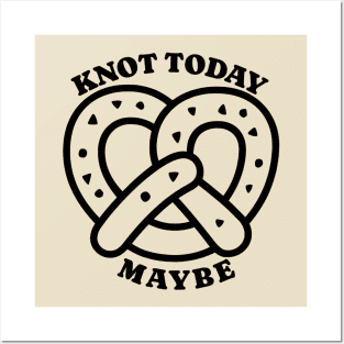 Knot today Maybe Posters and Art